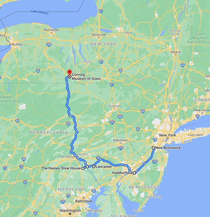 Map of northeastern United States, with blue route line going from New Brunswick, NJ to Haddonfield NJ to Lancaster, PA to The Haines Shoe House PA to Corning Museum of Glass in NY.